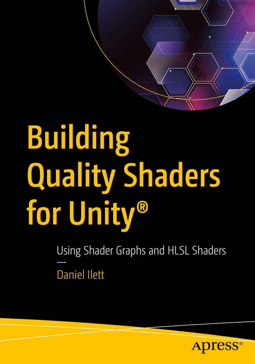 Front cover of the book, Building Quality Shaders for Unity® by Daniel Ilett